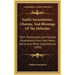 Gaelic Incantations, Charms, And Blessings Of The Hebrides: With Translations, And Parallel Illustrations From Irish, Manx, Norse, And Other Superstit