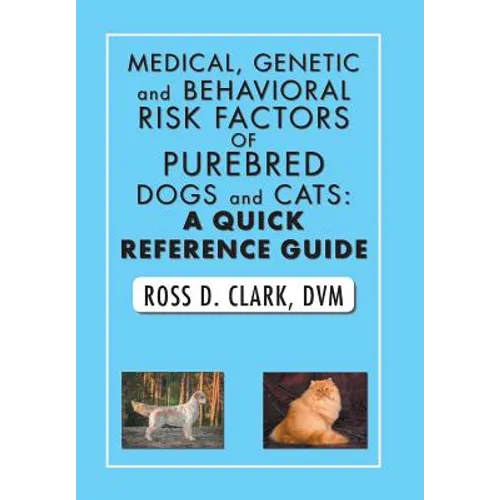 Medical, Genetic and Behavioral Risk Factors of Purebred Dogs and Cats: a Quick Reference Guide
