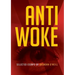 Anti - Woke: Selected Essays by Brendan O'Neill