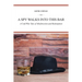 A Spy Walks into This Bar: A Cold War Tale of Misdirection and Redemption