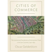 Cities of Commerce: The Institutional Foundations of International Trade in the Low Countries, 1250-1650
