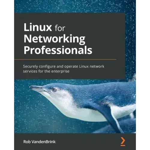 Linux for Networking Professionals: Securely configure and operate Linux network services for the enterprise