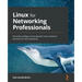 Linux for Networking Professionals: Securely configure and operate Linux network services for the enterprise