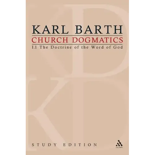 Church Dogmatics Study Edition 1: The Doctrine of the Word of God I.1 Â§ 1-7