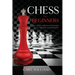 Chess for Beginners: Tips, Tricks, and Secret Strategies to Play Like a Grandmaster