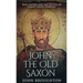 John The Old Saxon: King Alfred and the Revival of Anglo-Saxon Learning