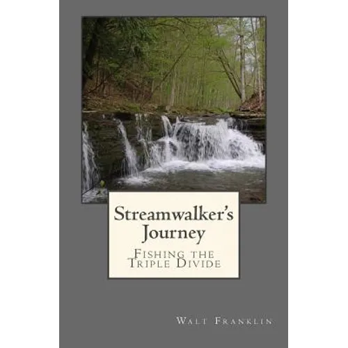 Streamwalker's Journey: Fishing the Triple Divide