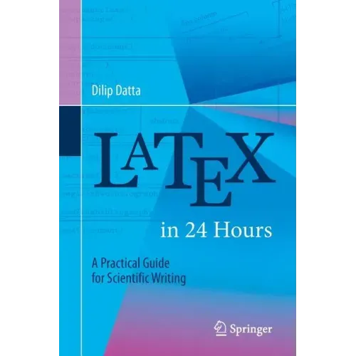 Latex in 24 Hours: A Practical Guide for Scientific Writing