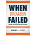 When Innovation Failed: Soaring Creativity, Souring Outcomes
