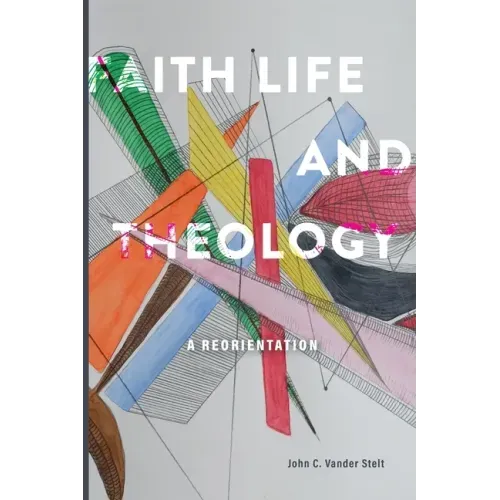 Faith, Life and Theology: A Reorientation