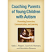 Coaching Parents of Young Children with Autism: Promoting Connection, Communication, and Learning