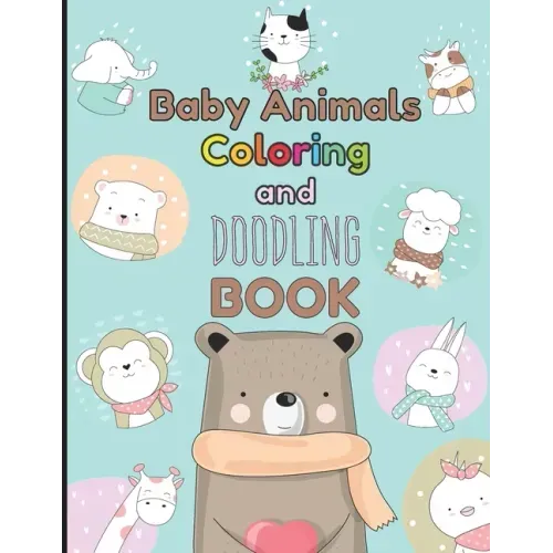 Baby Animals Coloring and Doodling Book: Children's activity book for kids ages 2 - 6