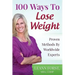 100 Ways To Lose Weight: Proven Methods From Worldwide Experts