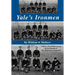 Yale's Ironmen: A Story of Football & Lives in the Decade of the Depression & Beyond