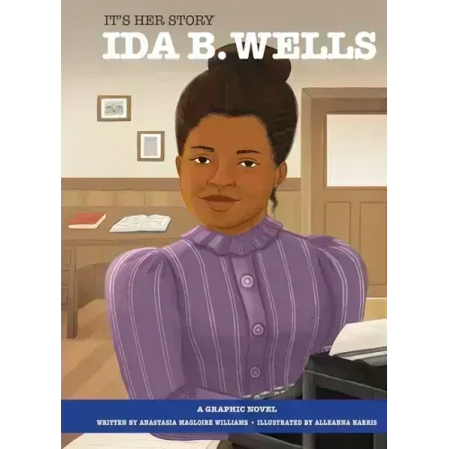 It's Her Story Ida B. Wells a Graphic Novel