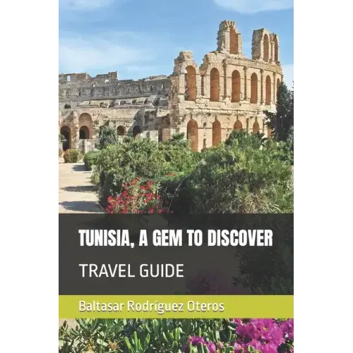 Tunisia, a Gem to Discover: Travel Guide