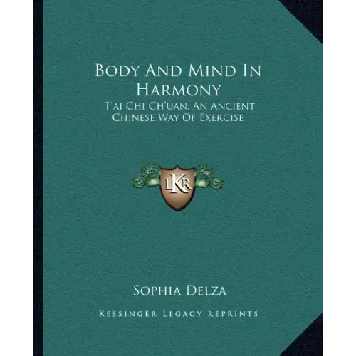 Body and Mind in Harmony: T'Ai Chi Ch'uan, an Ancient Chinese Way of Exercise