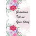 Grandma Tell Me Your Story: My Grandmother's Book of Memories