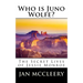 Who is Juno Wolfe?: The Secret Lives of Jessie Monroe (Book 2)