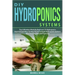 DIY Hydroponics Systems: Top 4 Mistakes Made By Beginners To Hydroponics And 4 Simple Ways To Help You Grow Fresh Hydroponic Systems With Amazi