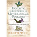 Fantastic Creatures in Mythology and Folklore From Medieval Times to the Present Day