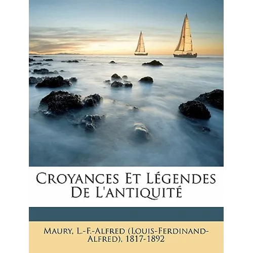 Croyances Et Légendes de l'Antiquité