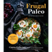The Frugal Paleo Cookbook: Affordable, Easy & Delicious Paleo Cooking