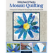 Stitched Photo Mosaic Quilting: A Unique Grid Technique for Piecing Images Into Beautiful Quilts