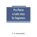 Pro patria: a Latin story for beginners
