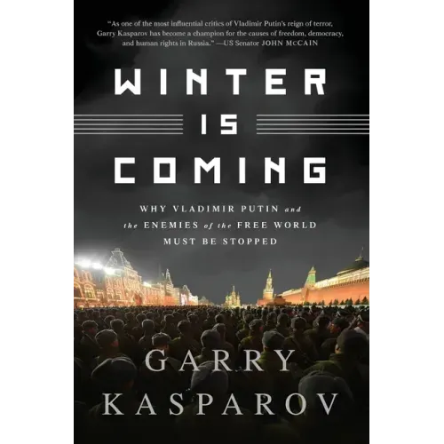 Winter Is Coming (Intl PB Ed): Why Vladimir Putin and the Enemies of the Free World Must Be Stopped