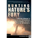 Hunting Nature's Fury: A Storm Chaser's Obsession with Tornadoes, Hurricanes, and Other Natural Disasters
