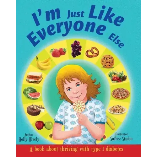 I'm Just Like Everyone Else: A book about children thriving with Type 1 diabetes