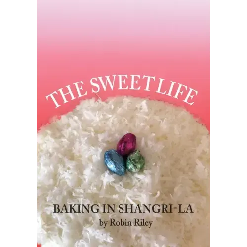 The Sweet Life: Baking in Shangri-La