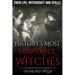 History's Most Powerful Witches: Their Life, Witchcraft and Spells