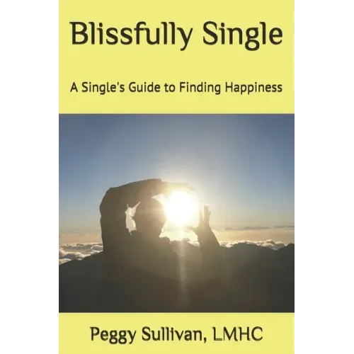 Blissfully Single: A Single's Guide to Finding Happiness