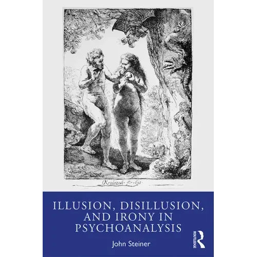 Illusion, Disillusion, and Irony in Psychoanalysis