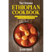 The Ultimate Ethiopian Cookbook: 111 Dishes From Ethiopia To Cook Right Now
