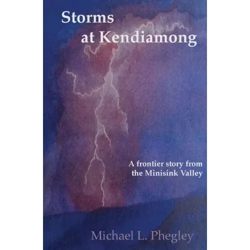 Storms at Kendiamong: A frontier story from the Minisink Valley