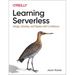 Learning Serverless: Design, Develop, and Deploy with Confidence