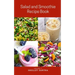 Salad and Smoothie Recipe Book