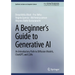 A Beginner's Guide to Generative AI: An Introductory Path to Diffusion Models, Chatgpt, and Llms