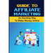Guide To Affiliate Marketing: An Exciting Way To Make Money Online: Affiliate Marketing For Dummies