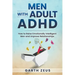 Men with Adult ADHD: How to Raise Emotionally Intelligent Men and Improve Relationships