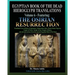 Egyptian Book of the Dead Hieroglyph Translations Volume 6 Featuring The Osirian Resurrection