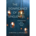 The Significance of Singleness: A Theological Vision for the Future of the Church