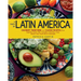 A Taste of Latin America: Culinary Traditions and Classic Recipes from Argentina, Brazil, Chile, Colombia, Costa Rica, Cuba, Mexico, Peru, Puerto Rico