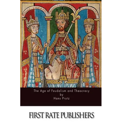 The Age of Feudalism and Theocracy