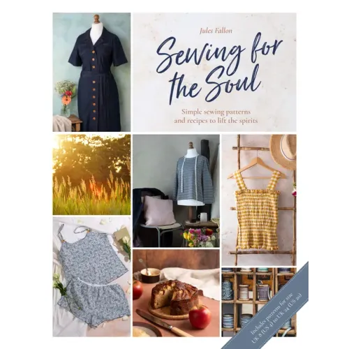 Sewing for the Soul: Simple Sewing Projects to Lift the Spirits