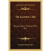 The Eccentric Club: Being a Short Outline of Its Past