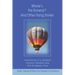 Where's the Runway? and Other Flying Stories: Adventures of a General Aviation Airplane and Hot Air Balloon Pilot